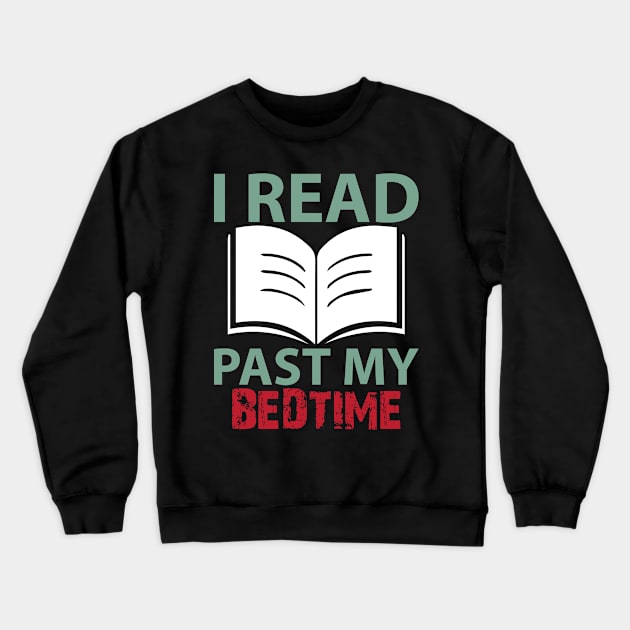 Funny I Read Past My Bedtime Book Lover Gift Crewneck Sweatshirt by TheLostLatticework